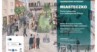 Zakończenie wystawy „Miasteczko” i oprowadzanie po synagodze